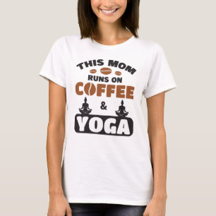 This Mom Runs On Coffee And Yoga T-Shirt