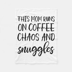 This Mom Runs On Coffee Chaos And Snuggles  Fleece Blanket