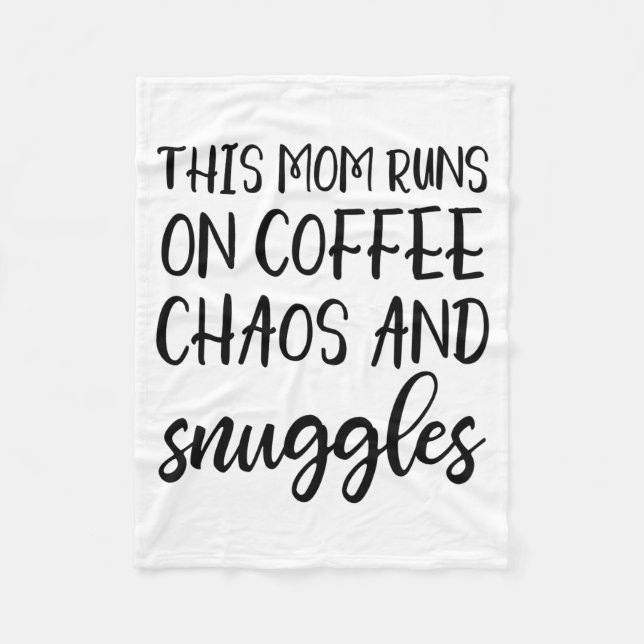 This Mom Runs On Coffee Chaos And Snuggles  Fleece Blanket (Front)