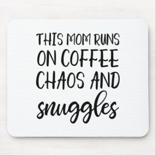 This Mom Runs On Coffee Chaos And Snuggles Mouse Pad