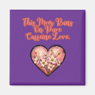 This Mom Runs On Pure Caffeine Love Design Magnet