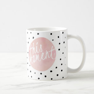This Moment- Typography and Polka Dot Dance Coffee Mug