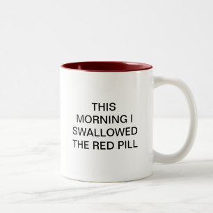 THIS MORNING I SWALLOWED THE RED PILL Two-Tone COFFEE MUG