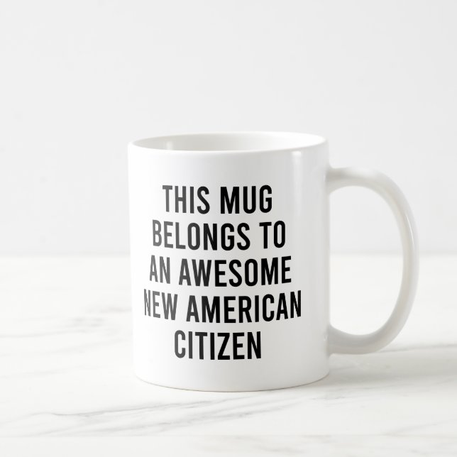 This Mug Belongs to a Awesome New American Citizen (Right)