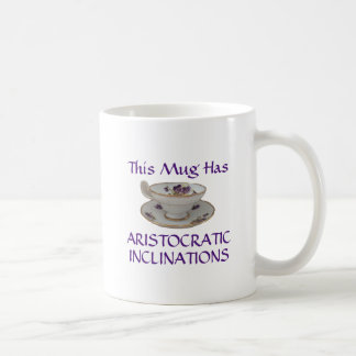 This mug has aristocratic inclinations
