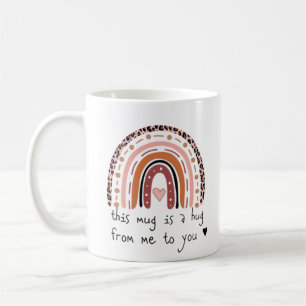 This Mug is a Hug from Me to You Mug