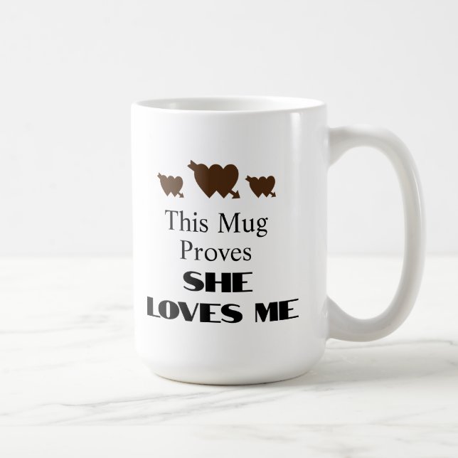 This Mug Proves She Loves Me Quote Coffee Mug (Right)