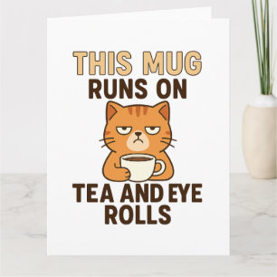 This Mug Runs on Tea and Eye Rolls – Funny British Card