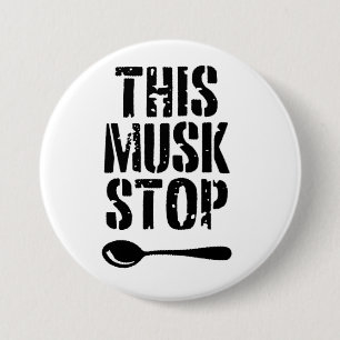 This Musk Stop Stencil   Liberal Spoon 3 Inch Round Button