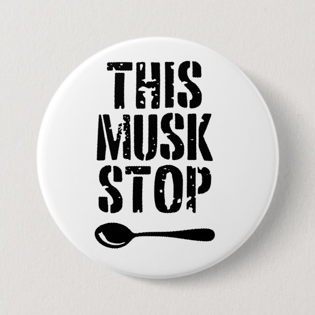 This Musk Stop Stencil | Liberal Spoon 3 Inch Round Button (Front)