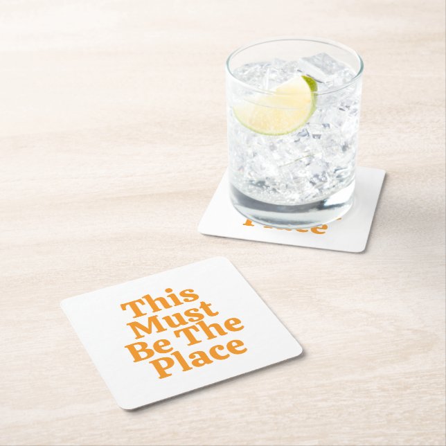 This Must be The Place Customized Text & Logo Cool Square Paper Coaster (Insitu)