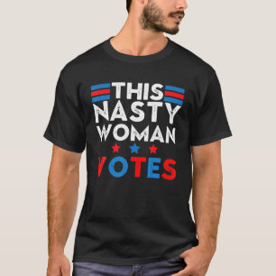 This Nasty Woman Votes Feminist Election Voting Gi T-Shirt