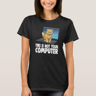 This Not Your Computer Angry Cat Funny Cat Lovers T-Shirt