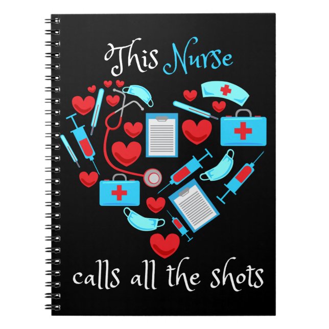 This Nurse Calls All The Shots Notebook (Front)