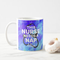 This Nurse Needs A Nap Funny Nursing Quote Name