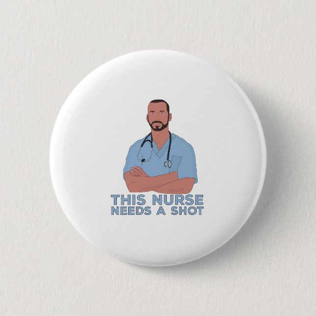 This Nurse Needs A Shot 2 Inch Round Button (Front)
