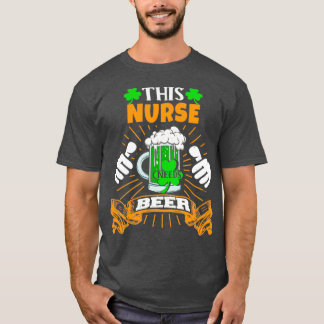 This Nurse Needs Beer Saint Patricks Day  T-Shirt