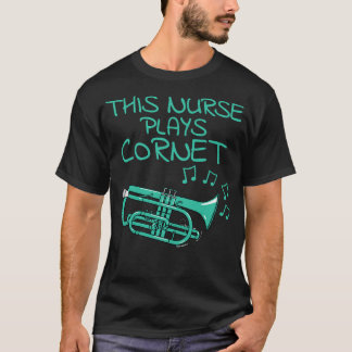 This Nurse Plays Cornet Cornetist Brass Musician T-Shirt