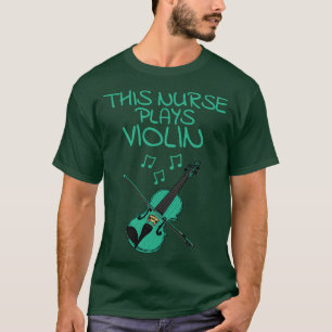 This Nurse Plays Violin Violinist Musician T-Shirt