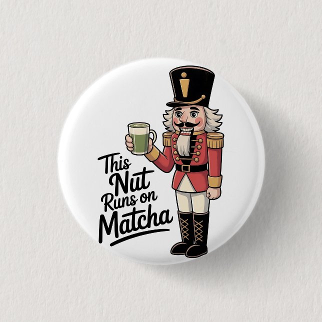 This Nut Is Running on Matcha Christmas Nutcracker 1 Inch Round Button (Front)
