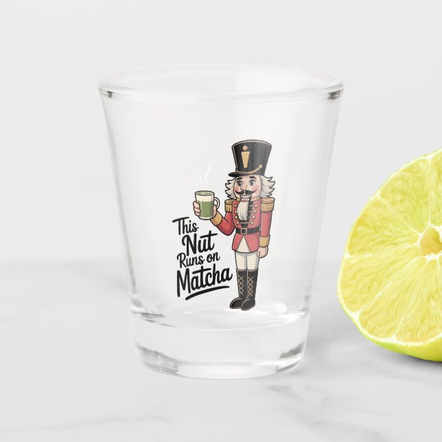 This Nut Is Running on Matcha Christmas Nutcracker Shot Glass (Front)