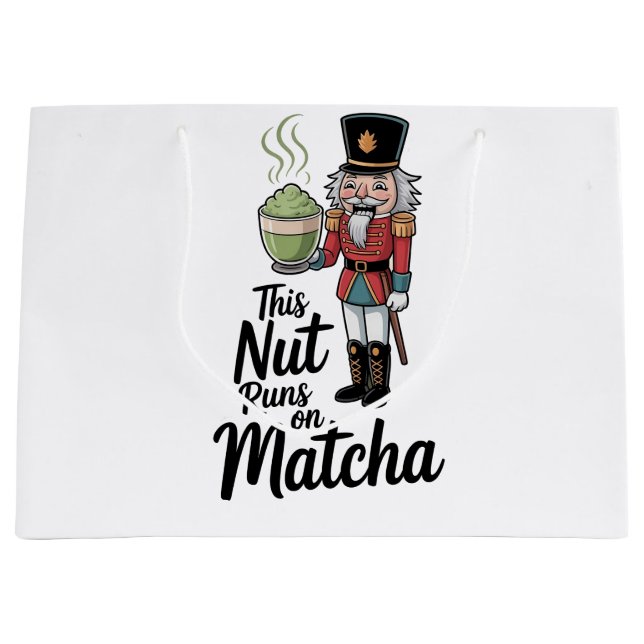 This Nut Runs on Matcha Christmas Nutcracker  Large Gift Bag (Front)