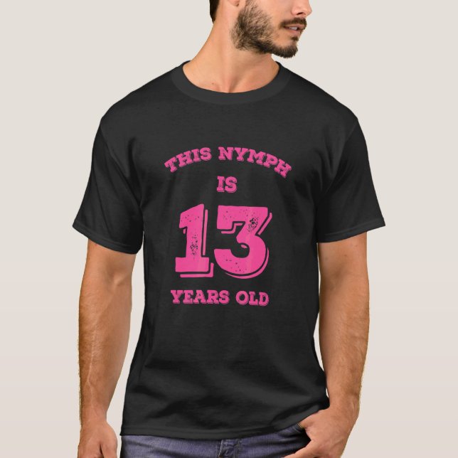 This Nymph Is 13 Years Old T-Shirt (Front)