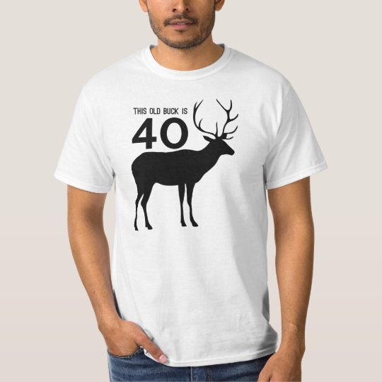 This Old Buck Is 40 T-Shirt