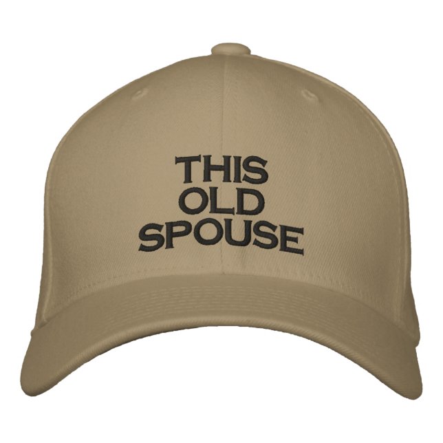 THIS  OLD SPOUSE EMBROIDERED HAT (Front)