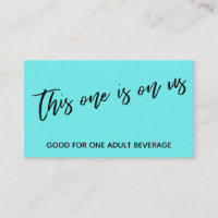 This One is On Us Casual Aqua Drink Ticket