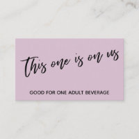 This One is On Us Casual Mauve Drink Ticket