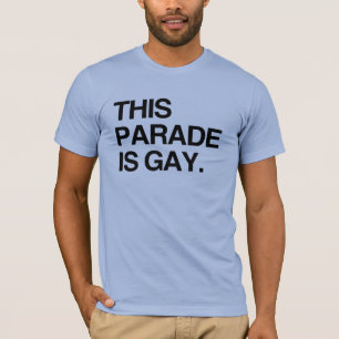 This parade is gay T-Shirt