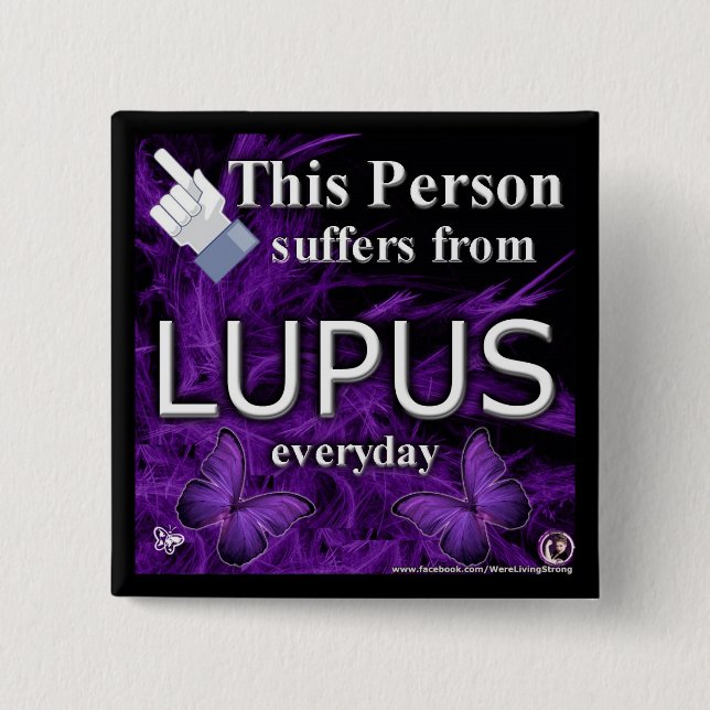 This Person Suffers From LUPUS everyday Button!! 2 Inch Square Button (Front)