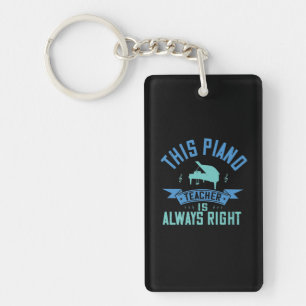 This Piano Teacher Is Always Right Keychain