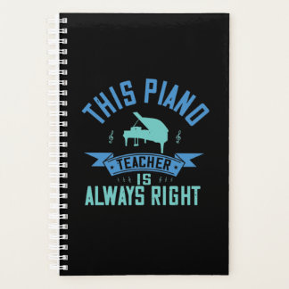 This Piano Teacher Is Always Right Planner