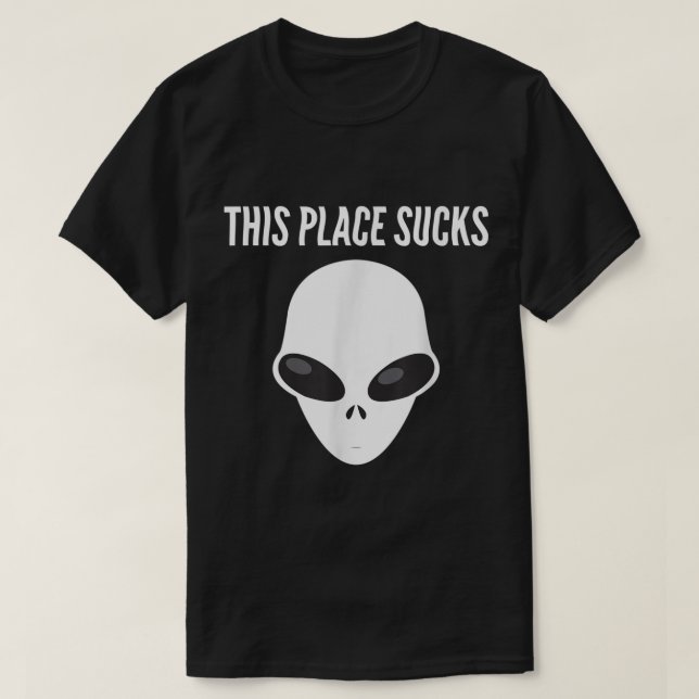 This Place Sucks Alien Head  Aliens Lazy Halloween T-Shirt (Design Front)