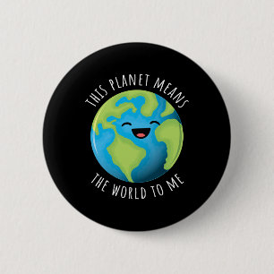 This Planet Means The World To Me Cute Earth Day B 2 Inch Round Button