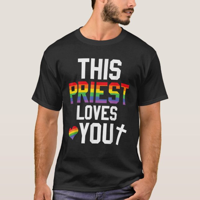 This Priest Loves You Proud LGBTQ Pride Religion L T-Shirt (Front)