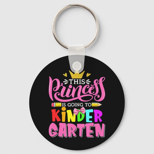 This Princess Is Going To Kindergarten Back To Sch Keychain (Front)