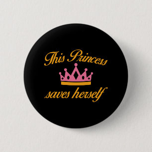 This Princess Saves Herself 2 Inch Round Button