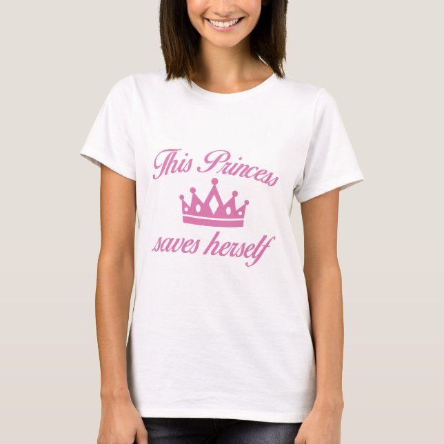 This Princess Saves Herself T-Shirt (Front)