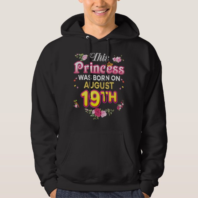 This Princess Was Born On August 19 19th Happy Bir Hoodie (Front)