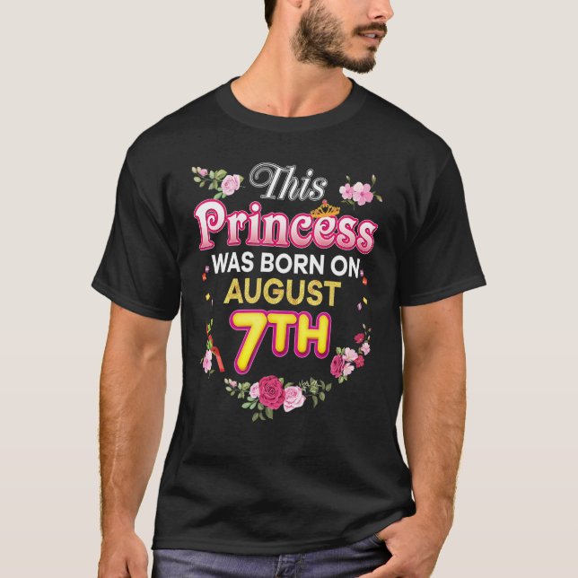 This Princess Was Born On August 7 7th Happy Birth T-Shirt (Front)