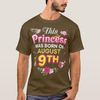 This Princess Was Born On August 9 9th Happy Birth T-Shirt