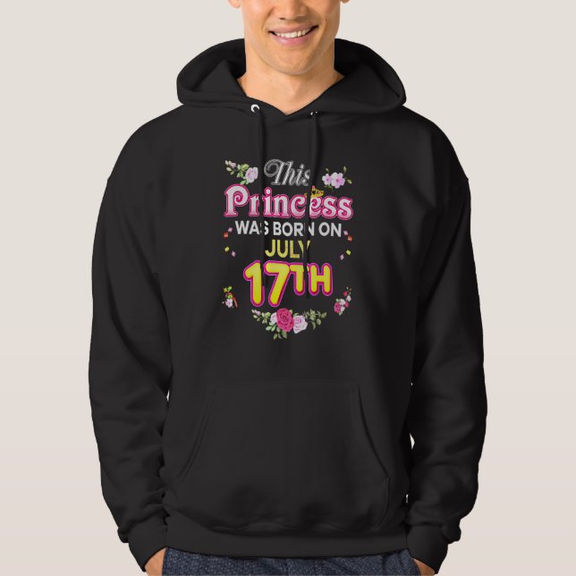 This Princess Was Born On July 17 17th Happy Birth Hoodie (Front)