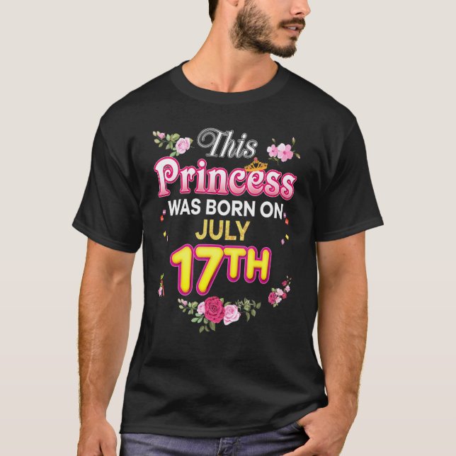 This Princess Was Born On July 17 17th Happy Birth T-Shirt (Front)
