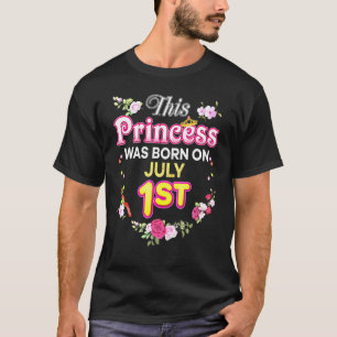This Princess Was Born On July 1 1st Happy Birthda T-Shirt