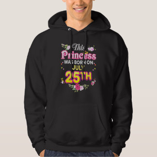 This Princess Was Born On July 25 25th Happy Birth Hoodie