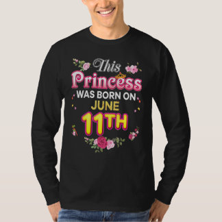 This Princess Was Born On June 11 11th Happy Birth T-Shirt
