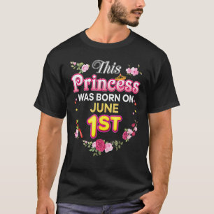 This Princess Was Born On June 1 1st Happy Birthda T-Shirt